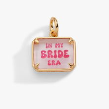 Load image into Gallery viewer, ‘In My Bride Era’ Charm