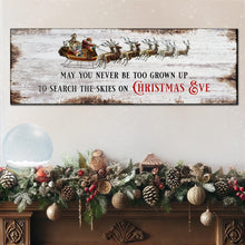 Load image into Gallery viewer, May You Never Be Too Grown Up To Search The Skies On Christmas Eve Sign II