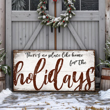 Load image into Gallery viewer, There's No Place Like Home for The Holidays Christmas Sign
