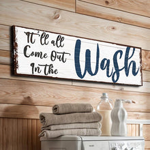 Load image into Gallery viewer, It'll All Come Out in the Wash Laundry Sign