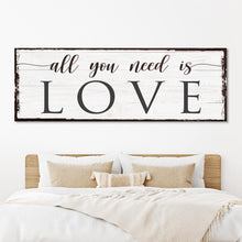 Load image into Gallery viewer, All You Need Is Love Sign