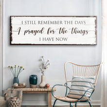 Load image into Gallery viewer, Prayed for the Things I have Now Faith Sign
