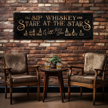 Load image into Gallery viewer, I'll Sip Whiskey And Stare At The Stars Sign