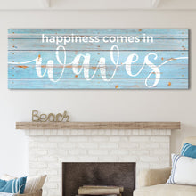 Load image into Gallery viewer, Happiness Comes In Waves Sign