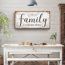 Load image into Gallery viewer, Family Gathers Here Sign
