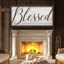 Load image into Gallery viewer, Blessed Is The Home That Is Filled With Love Sign
