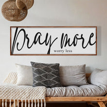 Load image into Gallery viewer, Pray More Worry Less Faith Sign IV