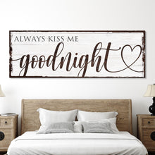 Load image into Gallery viewer, Always Kiss Me Goodnight Sign VII