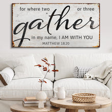 Load image into Gallery viewer, Matthew 18:20: Gather Faith Sign II
