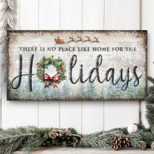 Load image into Gallery viewer, There's No Place Like Home For The Holidays Christmas Sign IV