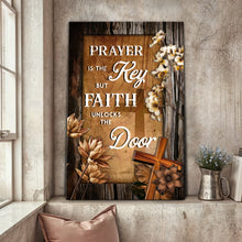 Load image into Gallery viewer, Prayer Is The Key But Faith Unlocks The Door Faith Sign