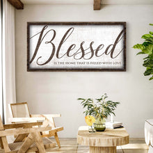 Load image into Gallery viewer, Blessed Is The Home That Is Filled With Love Sign