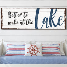 Load image into Gallery viewer, Better To Wake At The Lake Sign