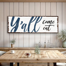 Load image into Gallery viewer, Y'all Come Eat Kitchen Sign II