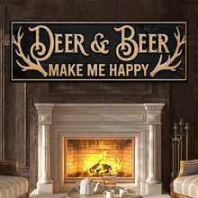 Load image into Gallery viewer, Deer And Beer Make Me Happy Hunting Sign