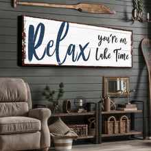 Load image into Gallery viewer, Relax You're on Lake Time Sign IV