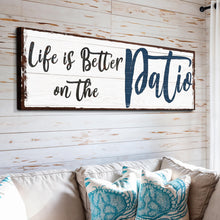 Load image into Gallery viewer, Life Is Better On The Patio Sign III