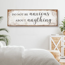 Load image into Gallery viewer, Do Not Be Anxious About Anything Faith Sign