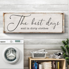 Load image into Gallery viewer, The Best Days End In Dirty Clothes Laundry Sign II