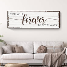 Load image into Gallery viewer, Forever Be My Always Sign