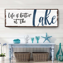 Load image into Gallery viewer, Life Is Better At The Lake Sign II