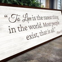 Load image into Gallery viewer, To Live Is The Rarest Thing Farmhouse Sign II