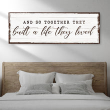 Load image into Gallery viewer, And So Together They Built A Life They Loved Sign VI