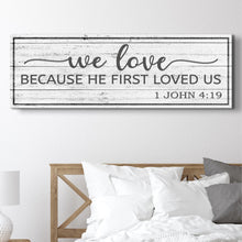 Load image into Gallery viewer, 1 John 4:19 - Because He First Loved Us Sign