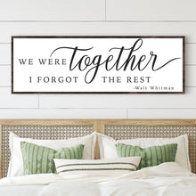 Load image into Gallery viewer, We Were Together, I Forgot The Rest Sign II