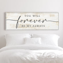 Load image into Gallery viewer, Forever Be My Always Sign III