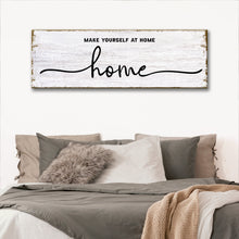 Load image into Gallery viewer, Make Yourself At Home Sign