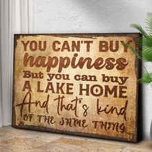 Load image into Gallery viewer, You Can't Buy Happiness But You Can Buy A Lake Home Sign