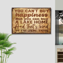 Load image into Gallery viewer, You Can't Buy Happiness But You Can Buy A Lake Home Sign