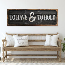 Load image into Gallery viewer, To Have And To Hold Sign III