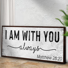 Load image into Gallery viewer, Matthew 28:20 - I Am With You Always Sign III