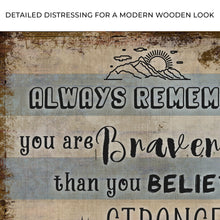 Load image into Gallery viewer, You Are Braver Than You Believe Sign