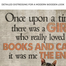 Load image into Gallery viewer, Once Upon A Time There Was A Girl Who Really Loved Books And Cats Sign